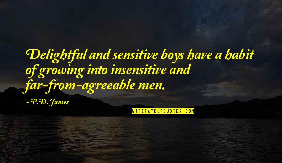 Boys Growing Quotes By P.D. James: Delightful and sensitive boys have a habit of