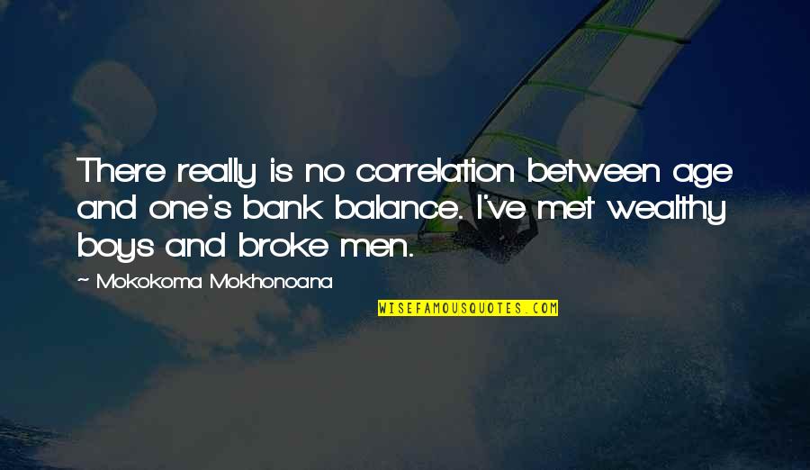 Boys In The Bank Quotes By Mokokoma Mokhonoana: There really is no correlation between age and