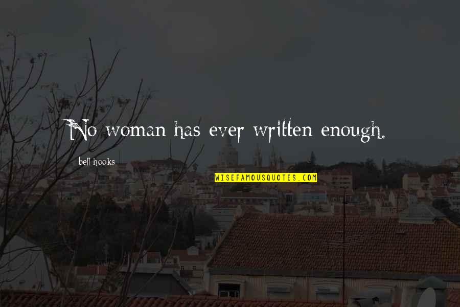 Boys Of Winter Quotes By Bell Hooks: No woman has ever written enough. Boys Of Winter Quotes By Bell Hooks: No woman has ever written enough.
