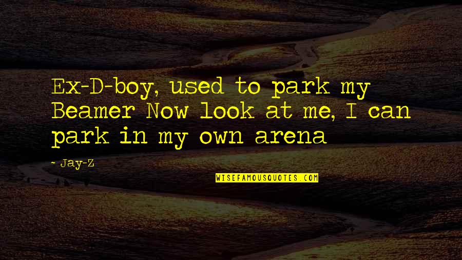Boys Quotes By Jay-Z: Ex-D-boy, used to park my Beamer Now look