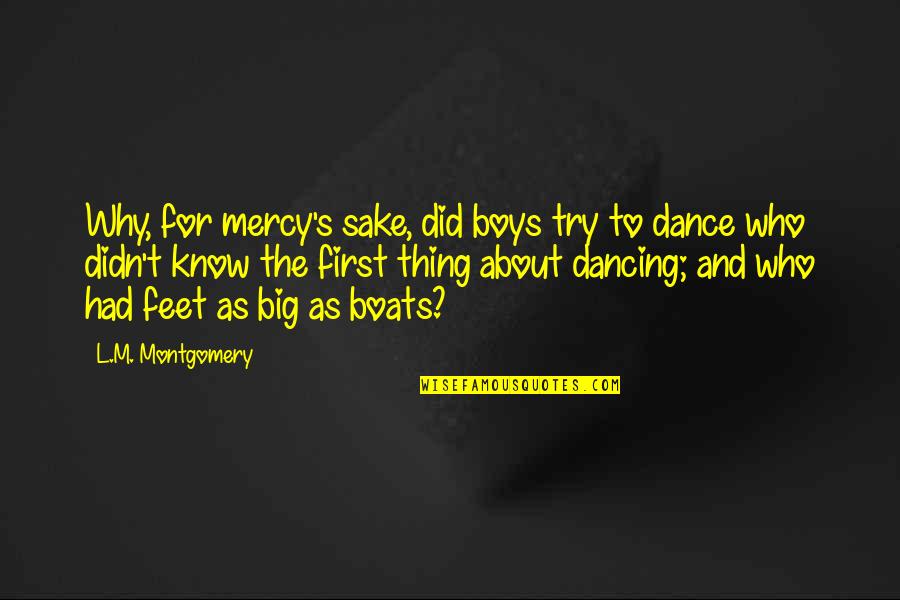 Boys Quotes By L.M. Montgomery: Why, for mercy's sake, did boys try to