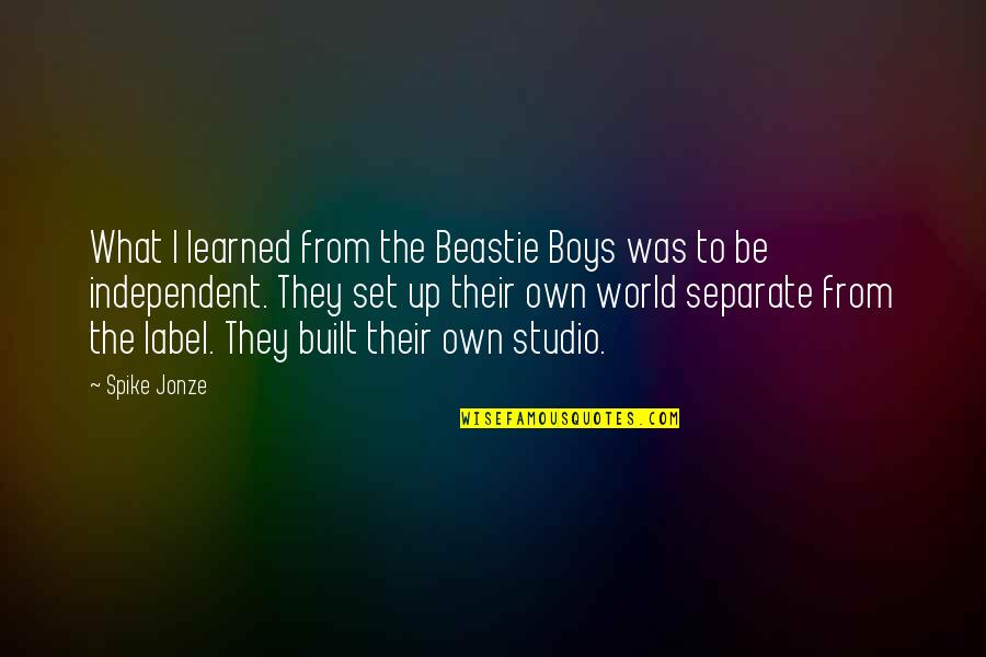 Boys Quotes By Spike Jonze: What I learned from the Beastie Boys was