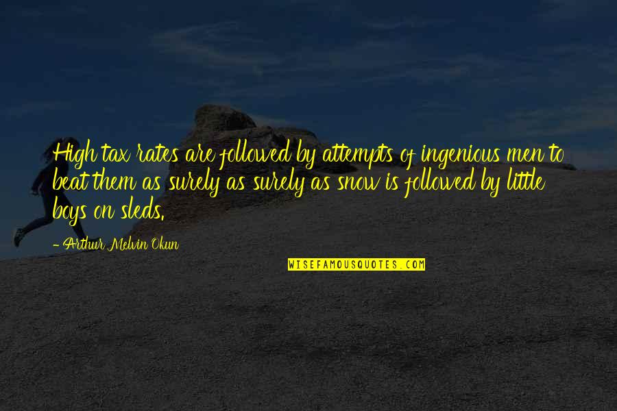 Boys To Men Quotes By Arthur Melvin Okun: High tax rates are followed by attempts of Boys To Men Quotes By Arthur Melvin Okun: High tax rates are followed by attempts of