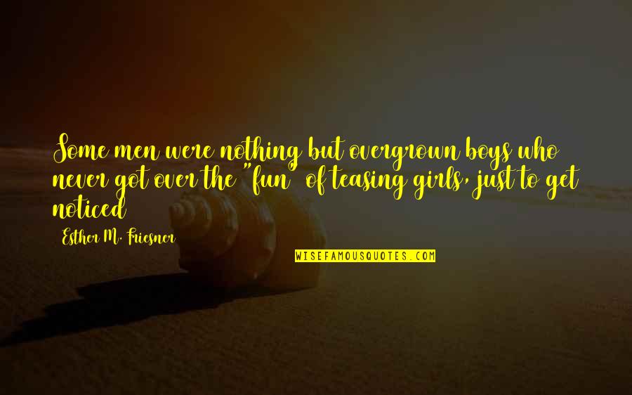 Boys To Men Quotes By Esther M. Friesner: Some men were nothing but overgrown boys who Boys To Men Quotes By Esther M. Friesner: Some men were nothing but overgrown boys who
