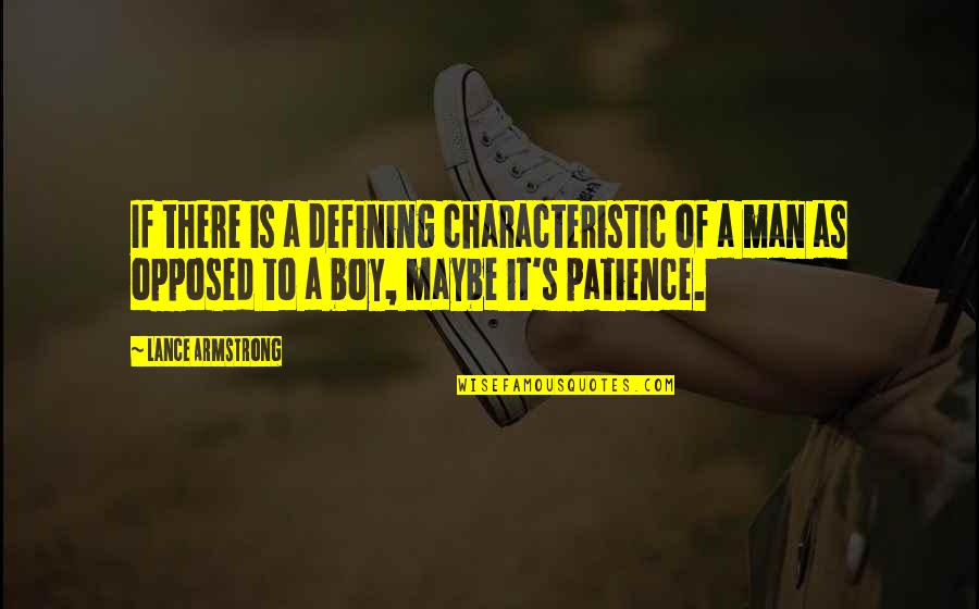 Boys To Men Quotes By Lance Armstrong: If there is a defining characteristic of a