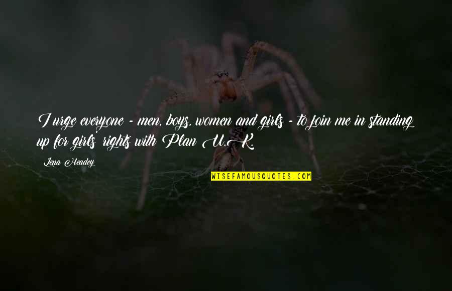 Boys To Men Quotes By Lena Headey: I urge everyone - men, boys, women and Boys To Men Quotes By Lena Headey: I urge everyone - men, boys, women and