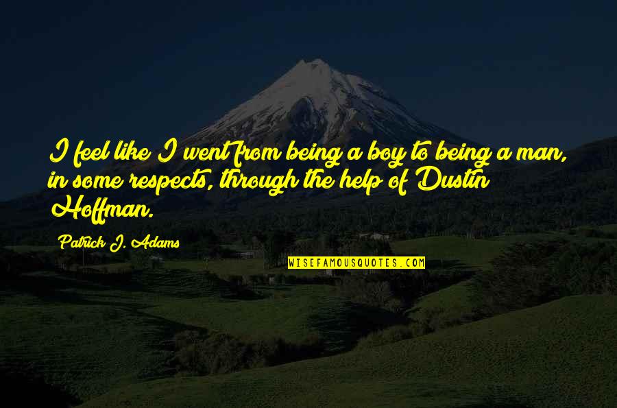 Boys To Men Quotes By Patrick J. Adams: I feel like I went from being a