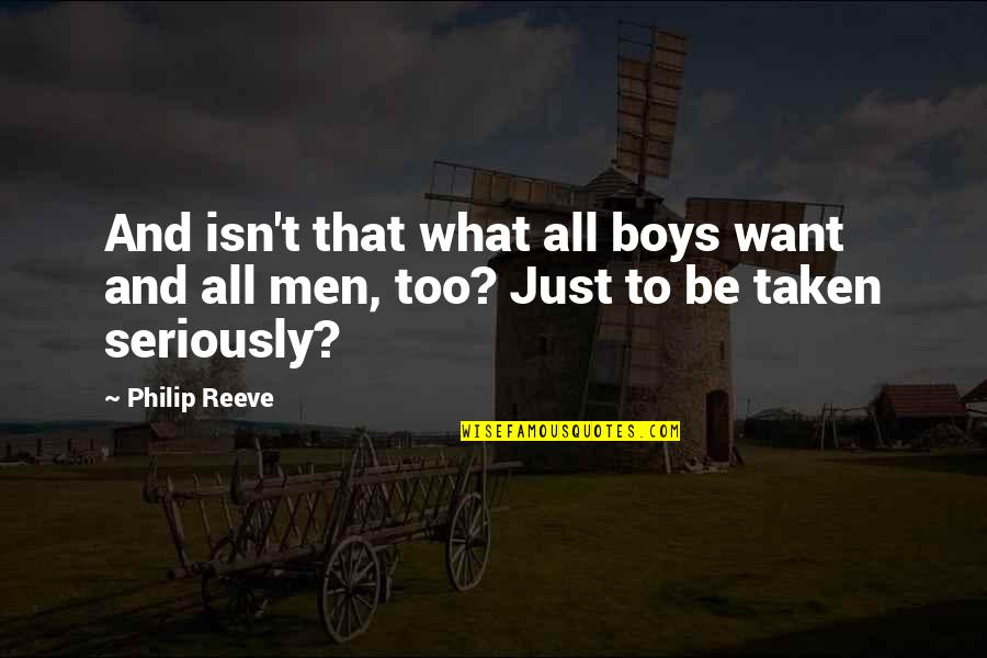 Boys To Men Quotes By Philip Reeve: And isn't that what all boys want and