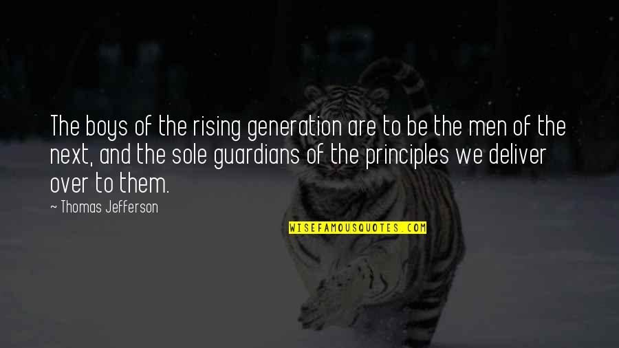 Boys To Men Quotes By Thomas Jefferson: The boys of the rising generation are to Boys To Men Quotes By Thomas Jefferson: The boys of the rising generation are to