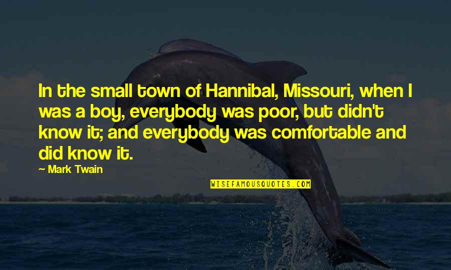 Boys Town Quotes By Mark Twain: In the small town of Hannibal, Missouri, when