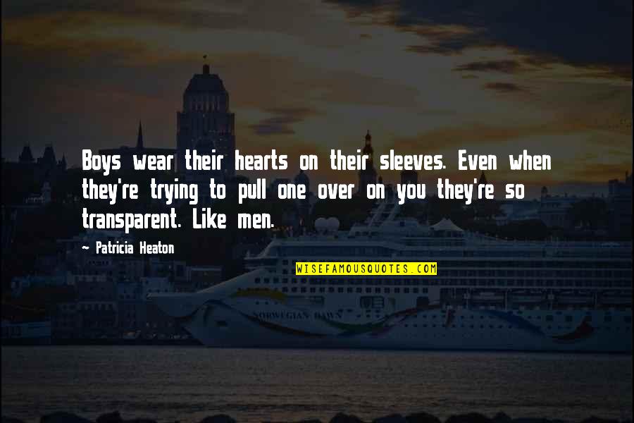 Boys You Like Quotes By Patricia Heaton: Boys wear their hearts on their sleeves. Even Boys You Like Quotes By Patricia Heaton: Boys wear their hearts on their sleeves. Even
