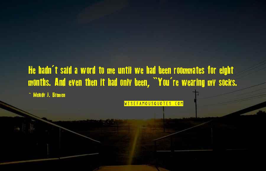 Boys're Quotes By Melody J. Bremen: He hadn't said a word to me until