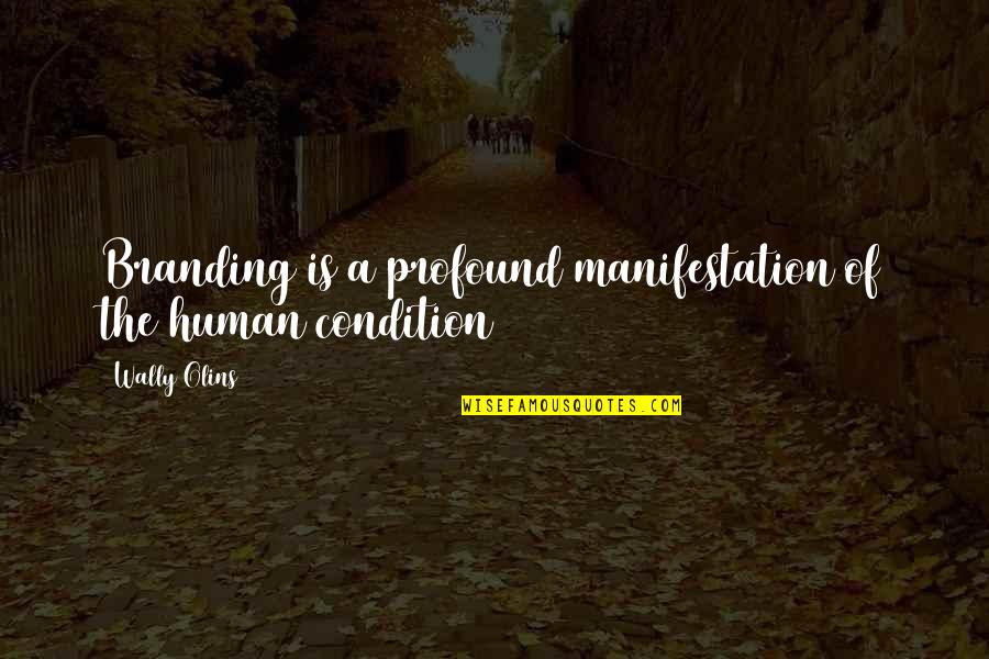 Boytown Quotes By Wally Olins: Branding is a profound manifestation of the human