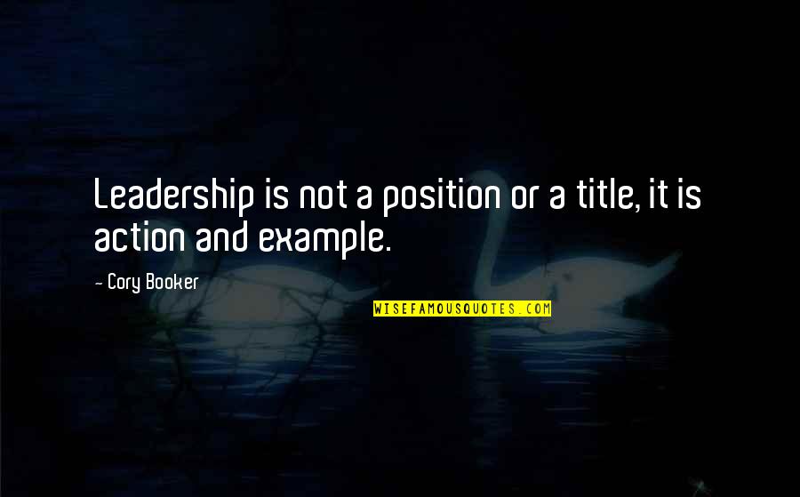 Boyundan Baslamali Quotes By Cory Booker: Leadership is not a position or a title,