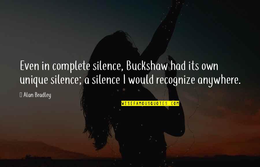 Boyutlar Bulmaca Quotes By Alan Bradley: Even in complete silence, Buckshaw had its own