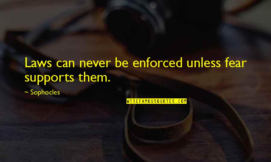 Boyutlar Bulmaca Quotes By Sophocles: Laws can never be enforced unless fear supports