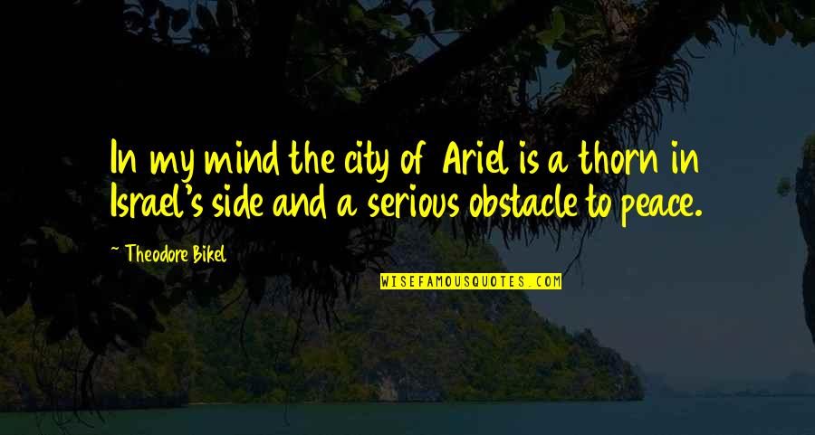 Boyzilians Quotes By Theodore Bikel: In my mind the city of Ariel is