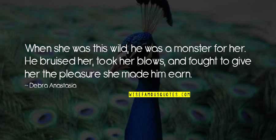 Bozana Alexander Quotes By Debra Anastasia: When she was this wild, he was a Bozana Alexander Quotes By Debra Anastasia: When she was this wild, he was a