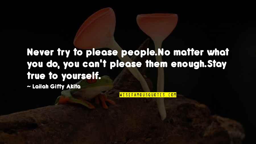 Bozana Predojevix Quotes By Lailah Gifty Akita: Never try to please people.No matter what you Bozana Predojevix Quotes By Lailah Gifty Akita: Never try to please people.No matter what you