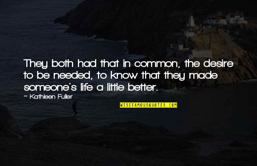 Bozant Quotes By Kathleen Fuller: They both had that in common, the desire Bozant Quotes By Kathleen Fuller: They both had that in common, the desire