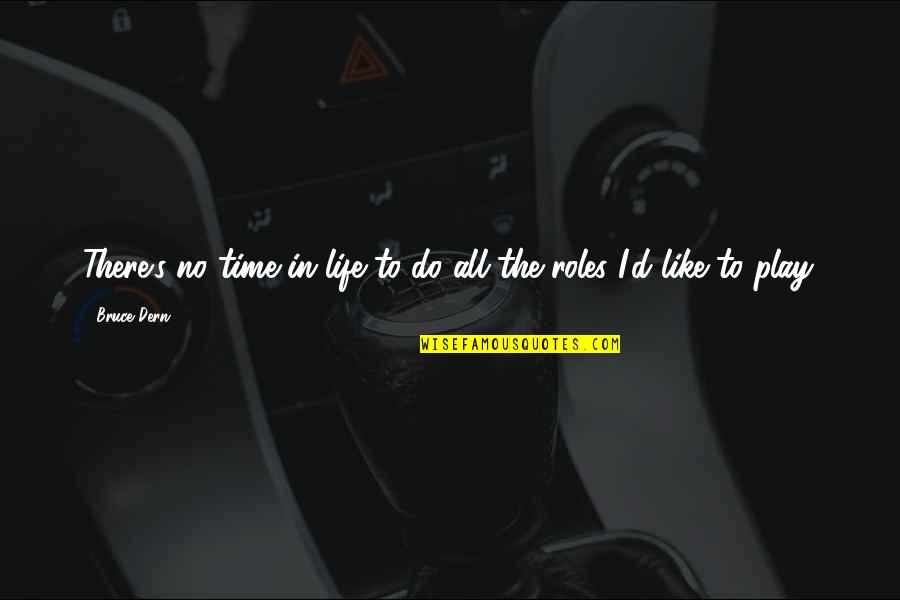 Bozdechova 344 2 Quotes By Bruce Dern: There's no time in life to do all