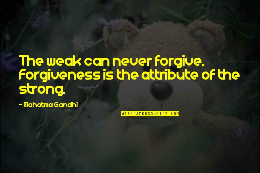 Bozdogan Hava Quotes By Mahatma Gandhi: The weak can never forgive. Forgiveness is the