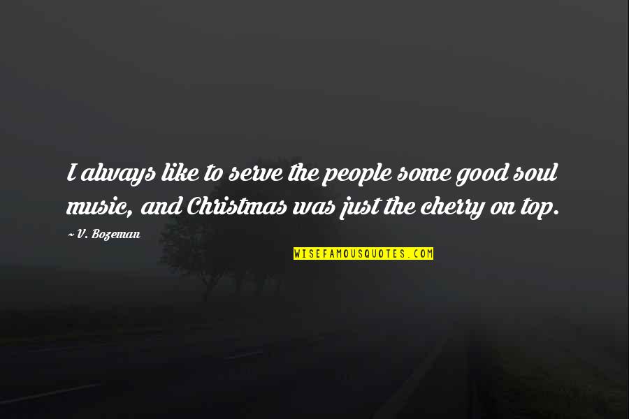Bozeman Quotes By V. Bozeman: I always like to serve the people some Bozeman Quotes By V. Bozeman: I always like to serve the people some
