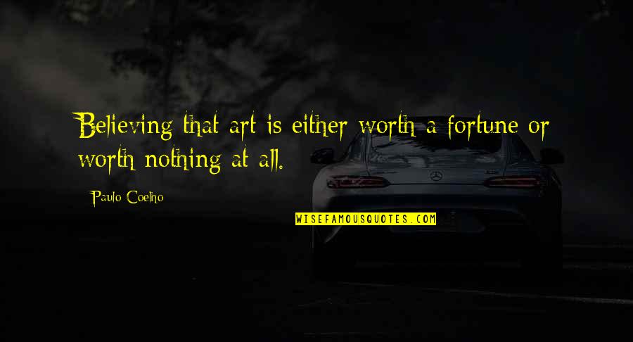 Bozes Quotes By Paulo Coelho: Believing that art is either worth a fortune