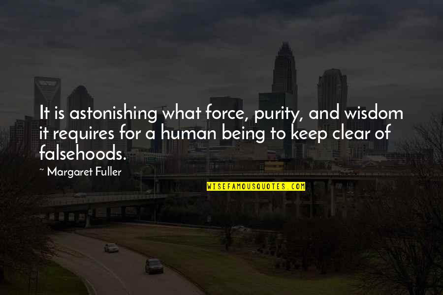 Bozidarka Dodik Quotes By Margaret Fuller: It is astonishing what force, purity, and wisdom