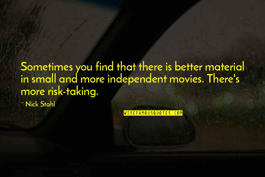 Bozidarka Dodik Quotes By Nick Stahl: Sometimes you find that there is better material
