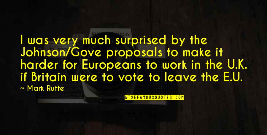 Bozinovski Saati Quotes By Mark Rutte: I was very much surprised by the Johnson/Gove Bozinovski Saati Quotes By Mark Rutte: I was very much surprised by the Johnson/Gove