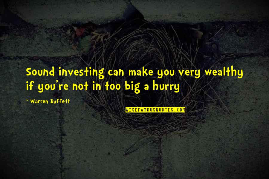 Bozinovski Saati Quotes By Warren Buffett: Sound investing can make you very wealthy if
