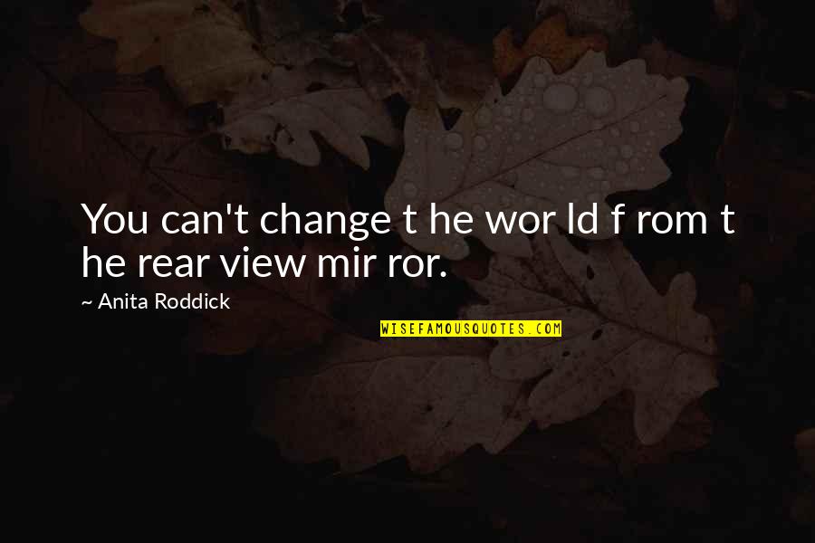 Bozkurt Quotes By Anita Roddick: You can't change t he wor ld f Bozkurt Quotes By Anita Roddick: You can't change t he wor ld f