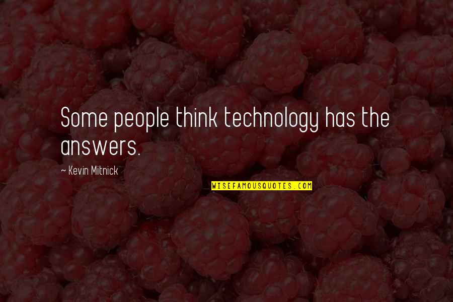 Bozmusic2 Quotes By Kevin Mitnick: Some people think technology has the answers. Bozmusic2 Quotes By Kevin Mitnick: Some people think technology has the answers.