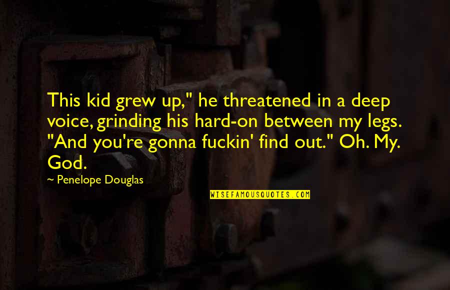 Bozorgstyle Quotes By Penelope Douglas: This kid grew up," he threatened in a Bozorgstyle Quotes By Penelope Douglas: This kid grew up," he threatened in a