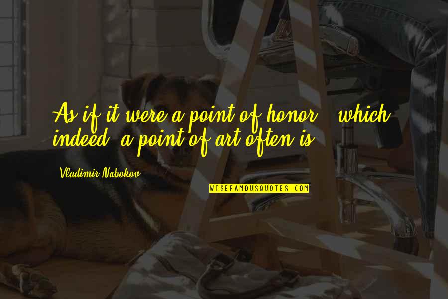 Bozos North Quotes By Vladimir Nabokov: As if it were a point of honor