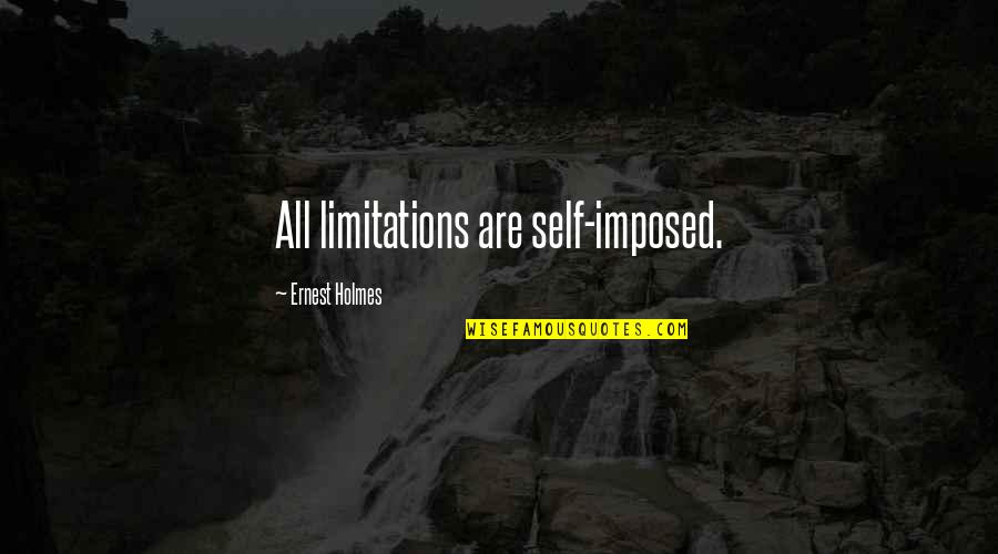 Bozymski Quotes By Ernest Holmes: All limitations are self-imposed. Bozymski Quotes By Ernest Holmes: All limitations are self-imposed.