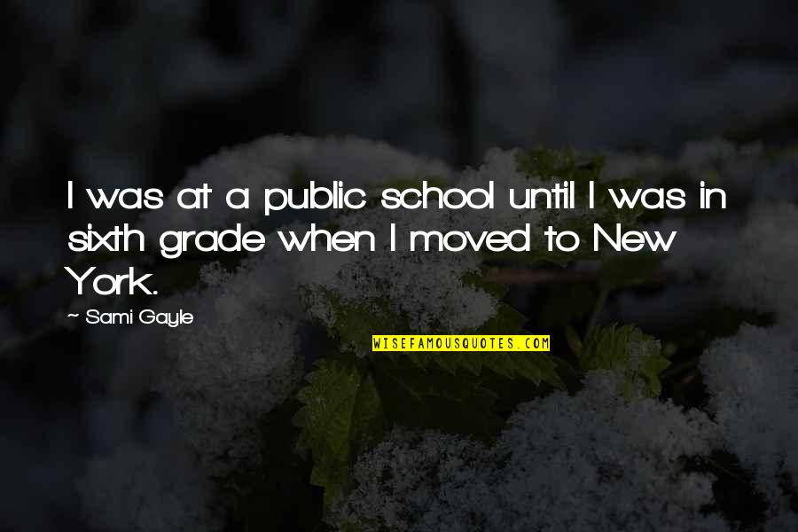 Bozza Pasta Quotes By Sami Gayle: I was at a public school until I