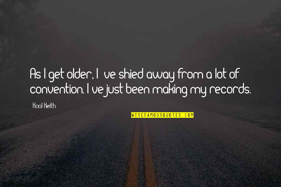 Bozzi Builders Quotes By Kool Keith: As I get older, I 've shied away