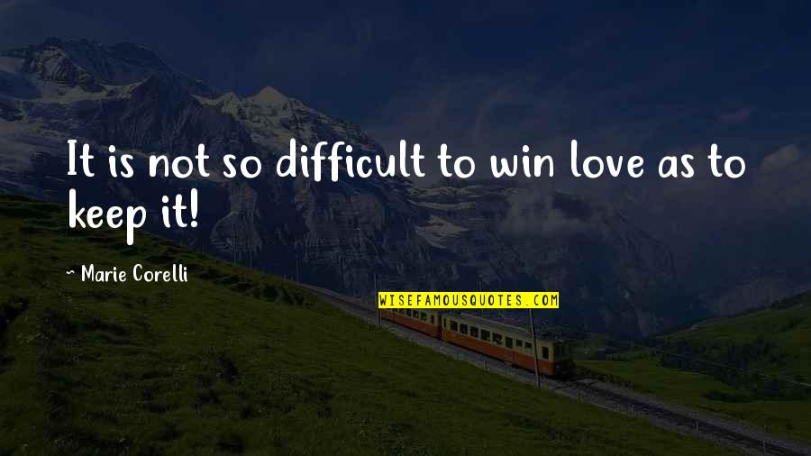 Bozzo Chocolates Quotes By Marie Corelli: It is not so difficult to win love Bozzo Chocolates Quotes By Marie Corelli: It is not so difficult to win love