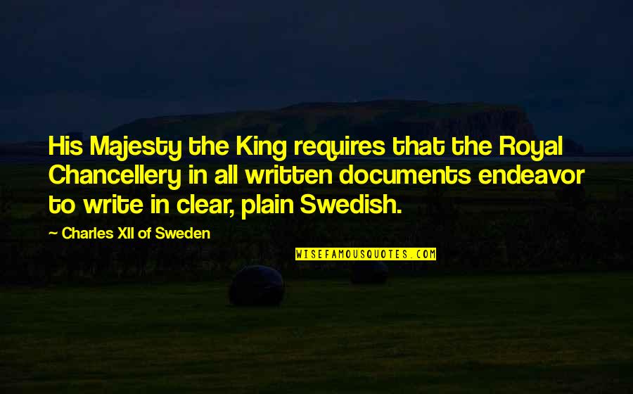 Bp Ceo Oil Spill Quotes By Charles XII Of Sweden: His Majesty the King requires that the Royal