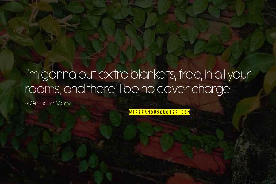 Bpd Relationship Stresses Me Out Quotes By Groucho Marx: I'm gonna put extra blankets, free, in all Bpd Relationship Stresses Me Out Quotes By Groucho Marx: I'm gonna put extra blankets, free, in all