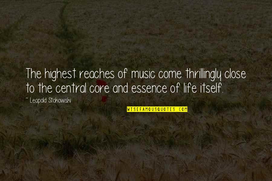 Bpme Quotes By Leopold Stokowski: The highest reaches of music come thrillingly close