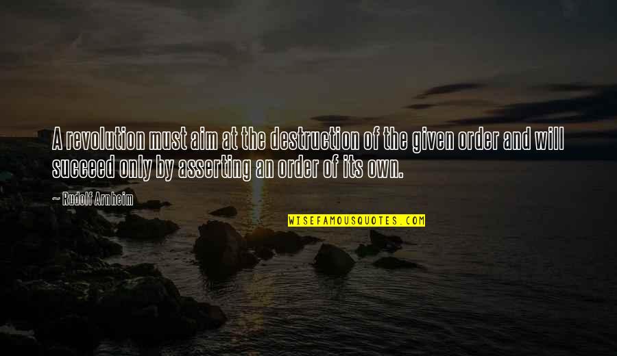Bpms Allen Quotes By Rudolf Arnheim: A revolution must aim at the destruction of Bpms Allen Quotes By Rudolf Arnheim: A revolution must aim at the destruction of