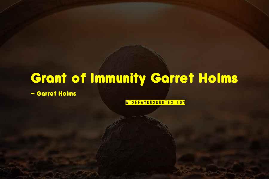 Bpo Quotes By Garret Holms: Grant of Immunity Garret Holms
