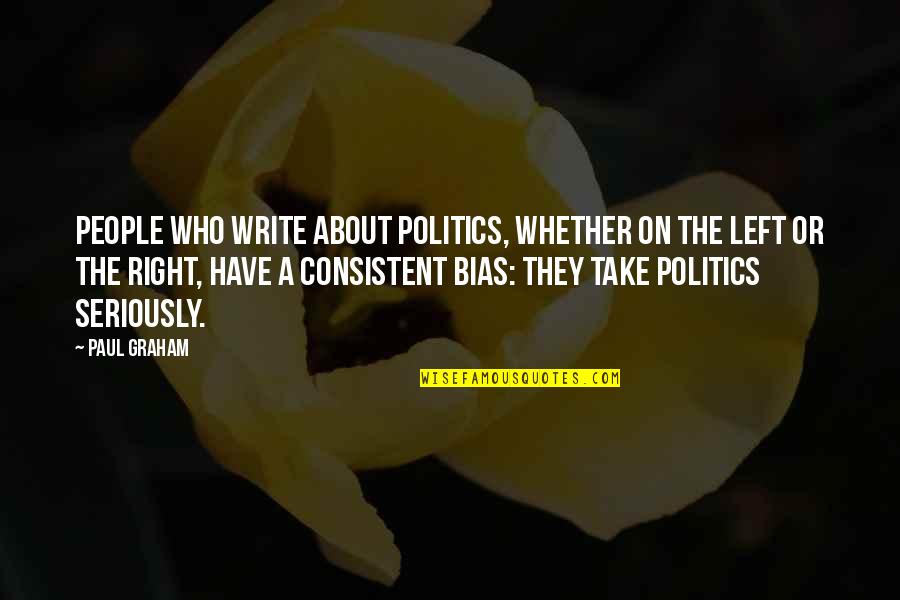 Bpoo Quotes By Paul Graham: People who write about politics, whether on the