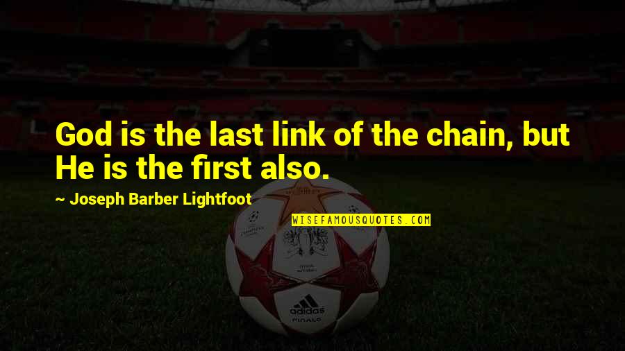Bq Best Quotes By Joseph Barber Lightfoot: God is the last link of the chain,
