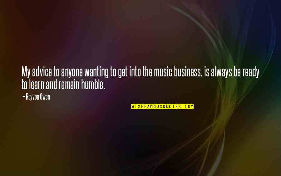 Br Ckler Zsombor Quotes By Rayvon Owen: My advice to anyone wanting to get into Br Ckler Zsombor Quotes By Rayvon Owen: My advice to anyone wanting to get into