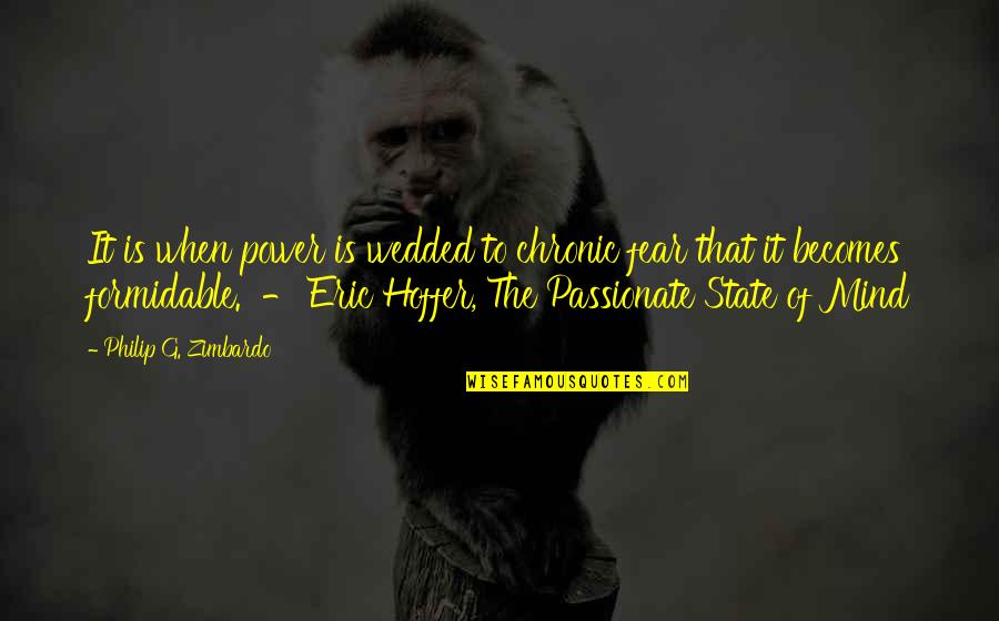 Br G S Jelent Se Quotes By Philip G. Zimbardo: It is when power is wedded to chronic Br G S Jelent Se Quotes By Philip G. Zimbardo: It is when power is wedded to chronic