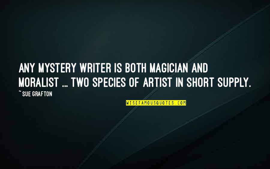 Br Llaffen Quotes By Sue Grafton: Any mystery writer is both magician and moralist